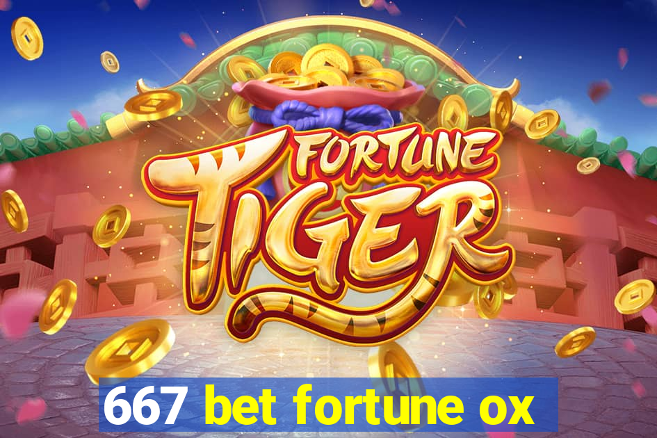 667 bet fortune ox